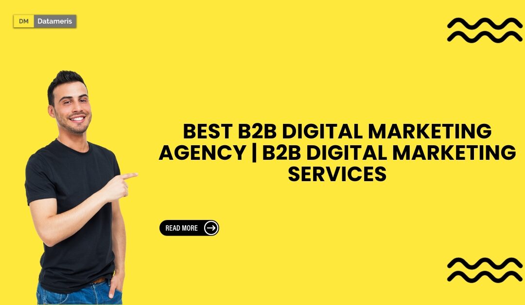 Best B2B digital marketing agency | B2B digital marketing Services
