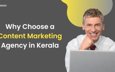 Why Choose a Content Marketing Agency in Kerala?