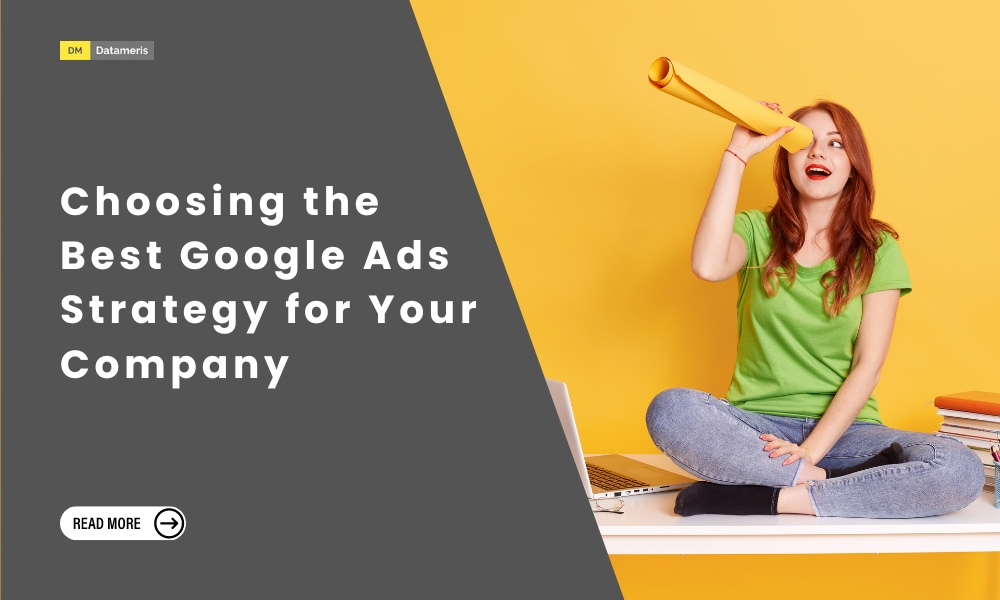 Choosing the Best Google Ads Strategy for Your Company